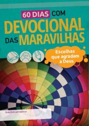 PRÉ-VENDA Devocional das Maravilhas 05 Escolhas que agradam a Deus